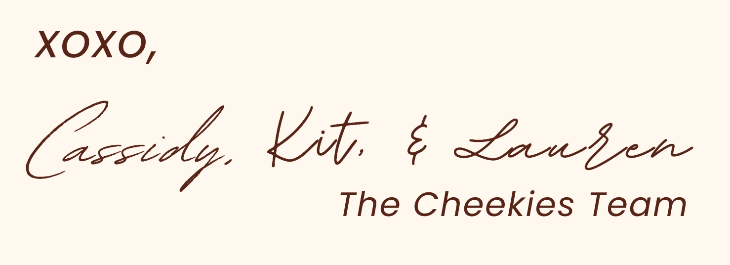 Signature-style text with 'XOXO' and names 'Cassidy, Kit, & Lauren' followed by 'The Cheekies Team' on a white background.